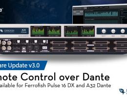 Ferrofish firmware update v3.0 adds Remote Control Over Dante