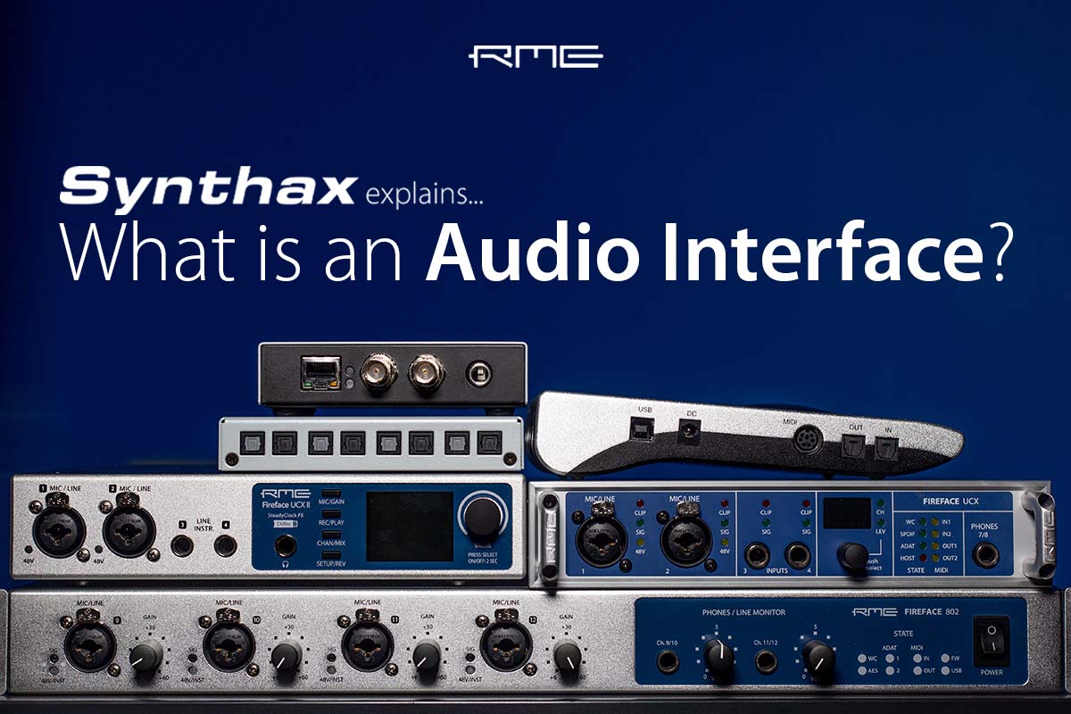What is an audio interface? Synthax Explains A guide to RME interfaces