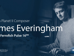 Composer James Everingham Ferrofish Pulse 16 interview feature