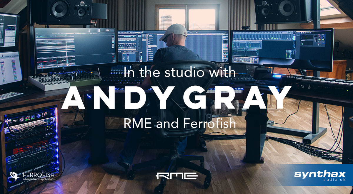 Andy Gray RME and Ferrofish interview feature image